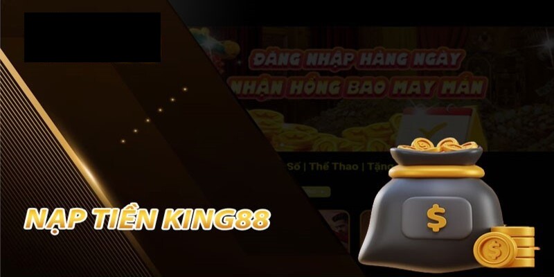 Người chơi nạp tiền King88 được hưởng các ưu đãi gì