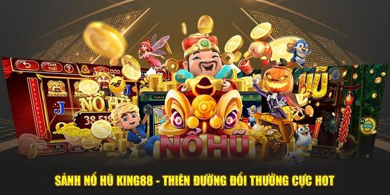 Nổ hũ là chuyên mục cá cược trực tuyến hấp dẫn tại King88