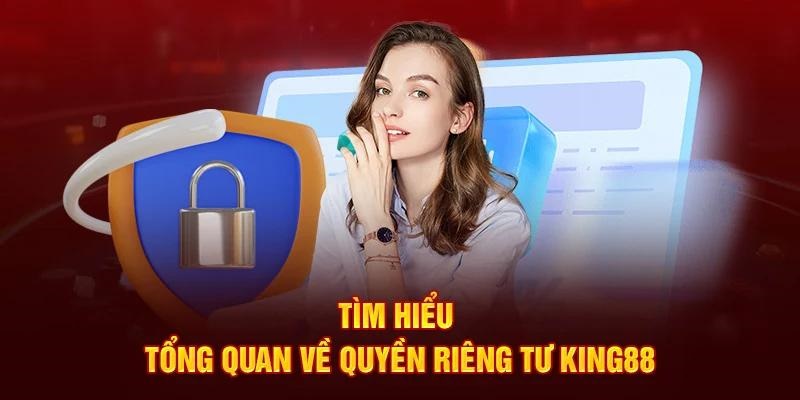 Thông tin tổng quan về quyền riêng tư nhà cái King88 cho tân binh